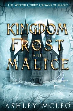 A Kingdom of Frost and Malice, The Winter Court Series, A Crowns of Magic Universe Series - McLeo, Ashley
