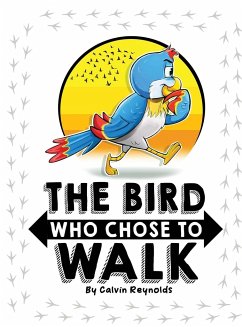 The Bird Who Chose To Walk - Reynolds, Calvin