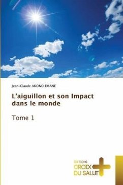 L¿aiguillon et son Impact dans le monde Tome 1 - AKONO EMANE, Jean-Claude