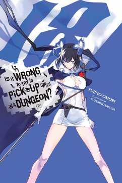 Is It Wrong to Try to Pick Up Girls in a Dungeon?, Vol. 18 (Light Novel) - Omori, Fujino