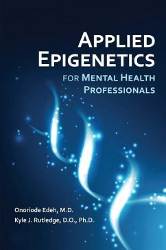 Applied Epigenetics for Mental Health Professionals - Edeh, Onoriode; Rutledge, Kyle