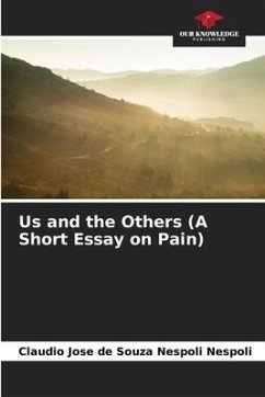 Us and the Others (A Short Essay on Pain) - Nespoli, Claudio Jose de Souza Nespoli