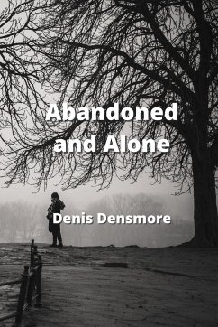 Abandoned and Alone - Densmore, Denis