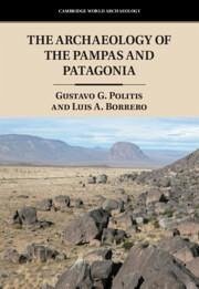 The Archaeology of the Pampas and Patagonia - Politis, Gustavo G.; Borrero, Luis A.