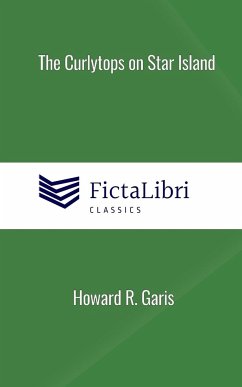 The Curlytops on Star Island (FictaLibri Classics) - Garis, Howard R.