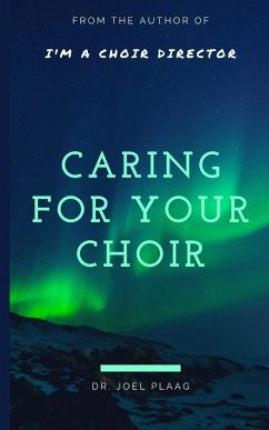 Caring for Your Choir - Plaag, Joel F