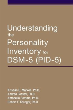 Understanding the Personality Inventory for DSM-5 (PID-5) - Markon, Kristian E. (Research Scientist, University of Iowa ); Fossati, Andrea (Faculty of Psychology, Vita-Salute San Raffaele Uni; Somma, Antonella (Assistant Professor of Psychometrics, Vita-Salute