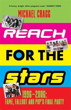 Reach for the Stars: 1996-2006: Fame, Fallout and Pop's Final Party - Cragg, Michael