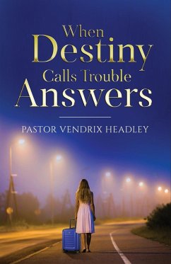 When Destiny Calls Trouble Answers - Headley, Vendrix