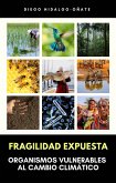 Fragilidad Expuesta. Organismos Vulnerables al Cambio Climático. (eBook, ePUB)
