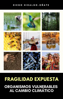 Fragilidad Expuesta. Organismos Vulnerables al Cambio Climático. (eBook, ePUB) - Hidalgo-Oñate, Diego