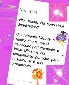 Vito, poeta, chi sono I tuoi degni lettori? Sicuramente Venere e Apollo che di poesia capiscono perfettamente e forse Dio sulle cui competenze poetiche però nessuno si è mai pronunciato (eBook, ePUB) - Vito, Labita