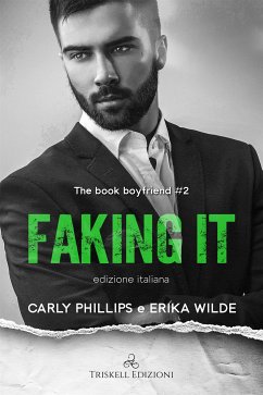 Faking it (eBook, ePUB) - Phillips, Carly; Wilde, Erika