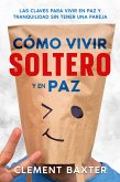 Cómo Vivir Soltero y en Paz (eBook, ePUB)