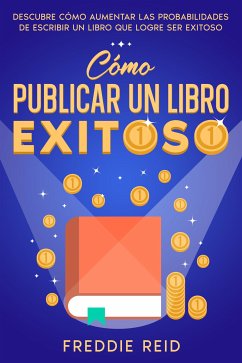 Cómo Publicar un Libro Exitoso (eBook, ePUB) - Reid, Freddie