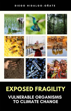 Exposed Fragility. Vulnerable Organisms to Climate Change. (eBook, ePUB) - Hidalgo-Oñate, Diego
