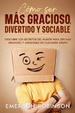 Cómo Ser más Gracioso, Divertido y Sociable (eBook, ePUB)