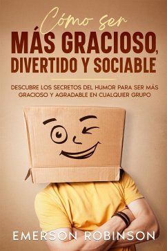 Cómo Ser más Gracioso, Divertido y Sociable (eBook, ePUB) - Robinson, Emerson