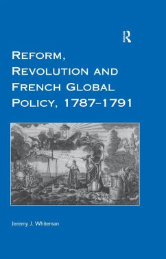 Cover Reform, Revolution and French Global Policy, 1787-1791 (eBook, ePUB)