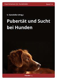 Pubertät und Sucht bei Hunden - Gansloßer, Udo