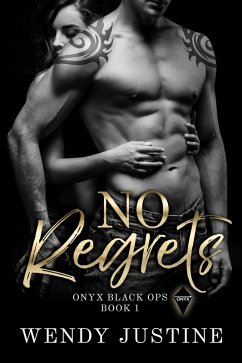 No Regrets (Onyx Black Ops, #1) (eBook, ePUB) - Justine, Wendy