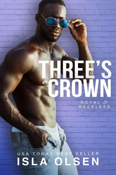 Three's a Crown (Royal & Reckless, #2) (eBook, ePUB) Three's a Crown (Royal & Reckless, #2) (eBook, ePUB)