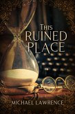 This Ruined Place (eBook, ePUB) This Ruined Place (eBook, ePUB)