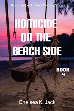 Homicide on the Beach Side (Detective Alec Green's Mystery Stories, #4) (eBook, ePUB) - Jack, Chelsea K.