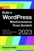 Build a WordPress WooCommerce From Scratch (WordPress 2023) (eBook, ePUB)