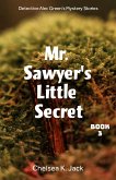 Mr. Sawyer's Little Secret (Detective Alec Green's Mystery Stories, #3) (eBook, ePUB)