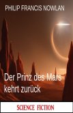 Der Prinz des Mars kehrt zurück: Science Fiction (eBook, ePUB)