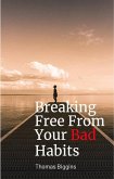Breaking Free From Your Bad Habits (eBook, ePUB)