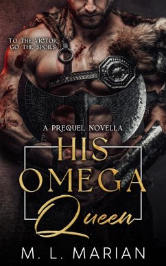 His Omega Queen: A Prequel Novella (Alpha Barbarians) (eBook, ePUB) - Marian, M. L.