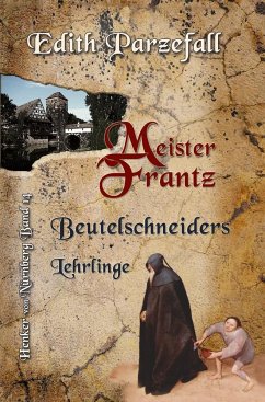 Meister Frantz: Beutelschneiders Lehrlinge - Parzefall, Edith