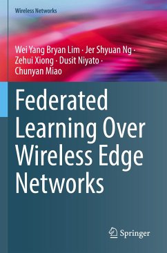 Federated Learning Over Wireless Edge Networks - Lim, Wei Yang Bryan;Ng, Jer Shyuan;Xiong, Zehui