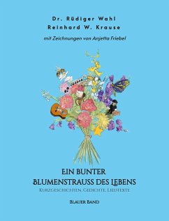 Ein bunter Blumenstrauß des Lebens - Blauer Band - Wahl, Dr. Rüdiger;Krause, Reinhard