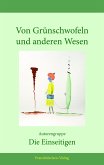 Von Grünschwofeln und anderen Wesen