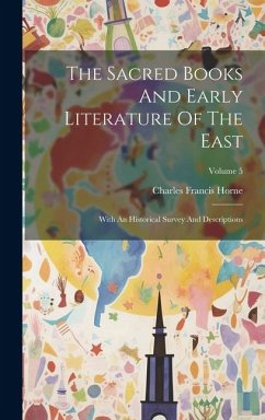 The Sacred Books And Early Literature Of The East: With An Historical Survey And Descriptions; Volume 5 - Horne, Charles Francis
