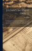 Julian's Interest Tables: Containing An Accurate Calculation Of Interest, At 5, 6, 7, 8, 9, And 10 Per-cent, Both Simple And Compound, On All Su
