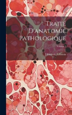 Traité D'anatomie Pathologique; Volume 1 - Lobstein, J. Fréderic