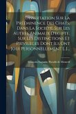 Dissertation Sur La Prééminence Des Chats, Dans La Société, Sur Les Autres Animaux D'egipte, Sur Les Distinctions Et Privilèges Dont Ils Ont Joui Pers
