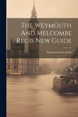 The Weymouth And Melcombe Regis New Guide