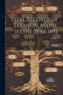 Vital Records of Lebanon, Maine, to the Year 1892; Volume 2