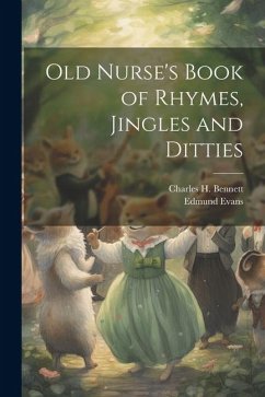 Old Nurse's Book of Rhymes, Jingles and Ditties - Evans, Edmund