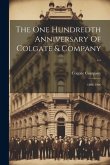 The One Hundredth Anniversary Of Colgate & Company ...: 1806-1906