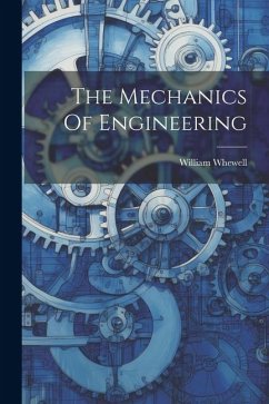 The Mechanics Of Engineering - Whewell, William