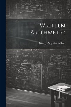 Written Arithmetic - Walton, George Augustus