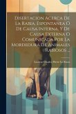 Disertacion Acerca De La Rabia, Espontanea Ó De Causa Interna, Y De Causa Externa Ó Comunicada Por La Mordedura De Animales Rabiosos ...