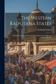 The Western Rajputana States; a Medico-topographical and General Account of Marwar, Sirohi, Jaisalmi