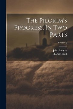 The Pilgrim's Progress, In Two Parts; Volume 2 - Bunyan, John; Scott, Thomas